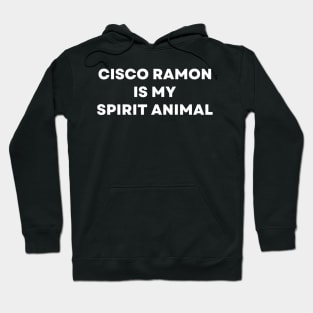 Cisco Ramon Flash - Cisco Ramon Is My Spirit Animal Funny Hoodie